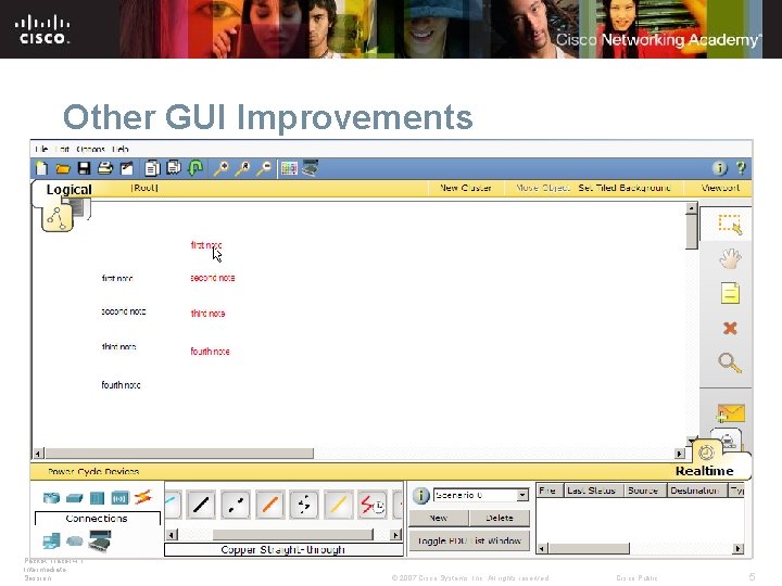 Other GUI Improvements Packet Tracer 4. 1: Intermediate Session © 2007 Cisco Systems, Inc.