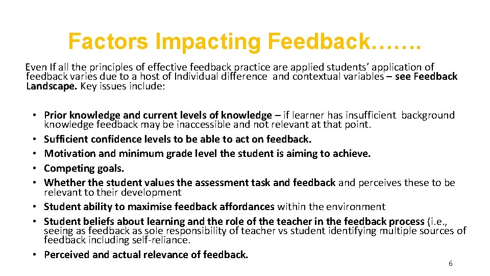 Factors Impacting Feedback……. Even If all the principles of effective feedback practice are applied