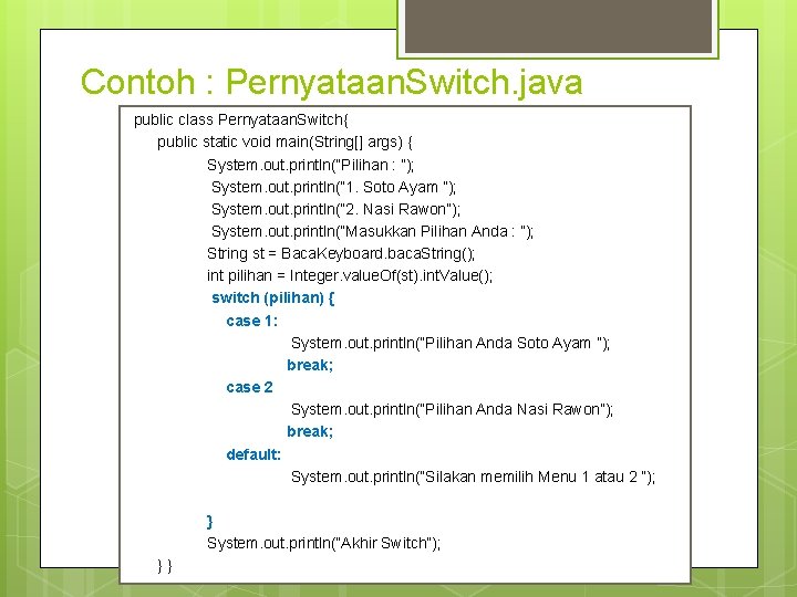 Contoh : Pernyataan. Switch. java public class Pernyataan. Switch{ public static void main(String[] args)