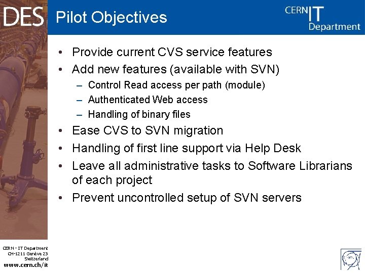 Pilot Objectives • Provide current CVS service features • Add new features (available with