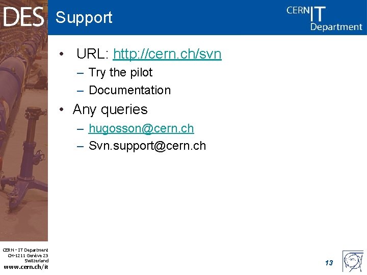 Support • URL: http: //cern. ch/svn – Try the pilot – Documentation • Any