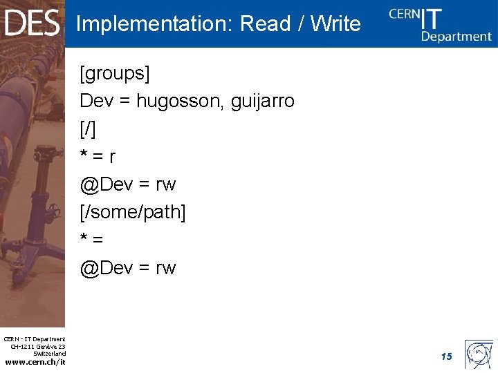 Implementation: Read / Write [groups] Dev = hugosson, guijarro [/] *=r @Dev = rw