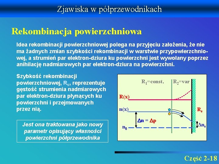 Zjawiska w półprzewodnikach Rekombinacja powierzchniowa Idea rekombinacji powierzchniowej polega na przyjęciu założenia, że nie