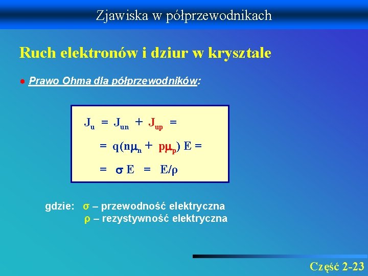 Zjawiska w półprzewodnikach Ruch elektronów i dziur w krysztale ● Prawo Ohma dla półprzewodników: