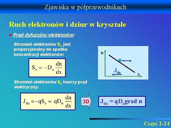 Zjawiska w półprzewodnikach Ruch elektronów i dziur w krysztale ● Prąd dyfuzyjny elektronów: Strumień