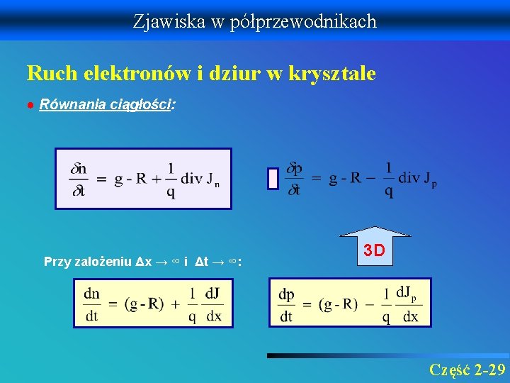 Zjawiska w półprzewodnikach Ruch elektronów i dziur w krysztale ● Równania ciągłości: Przy założeniu