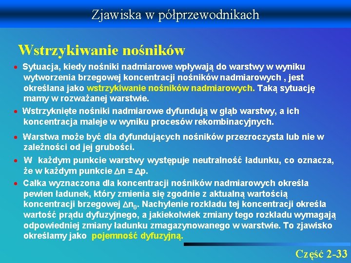 Zjawiska w półprzewodnikach Wstrzykiwanie nośników Sytuacja, kiedy nośniki nadmiarowe wpływają do warstwy w wyniku