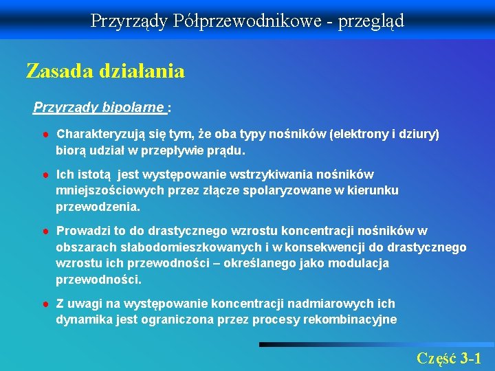 Przyrządy Półprzewodnikowe - przegląd Zasada działania Przyrządy bipolarne : ● Charakteryzują się tym, że