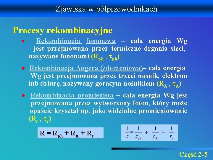 Zjawiska w półprzewodnikach Procesy rekombinacyjne Rekombinacja fononowa – cała energia Wg jest przejmowana przez