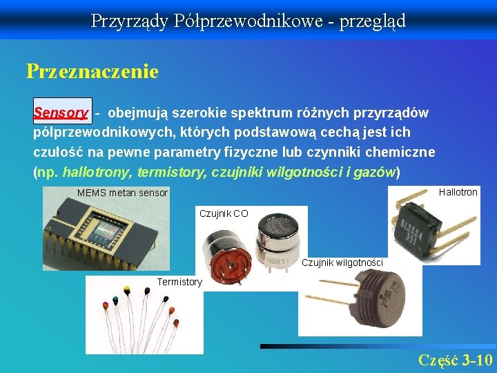 Przyrządy Półprzewodnikowe - przegląd Przeznaczenie Sensory - obejmują szerokie spektrum różnych przyrządów półprzewodnikowych, których