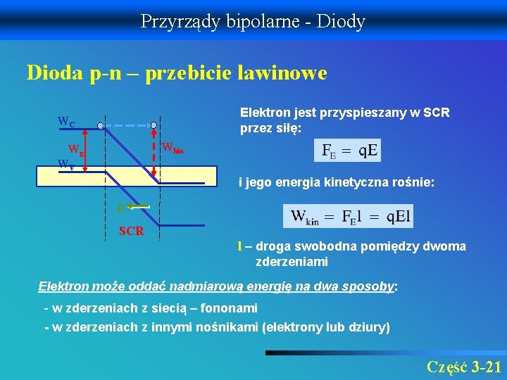 Przyrządy bipolarne - Diody Dioda p-n – przebicie lawinowe Elektron jest przyspieszany w SCR