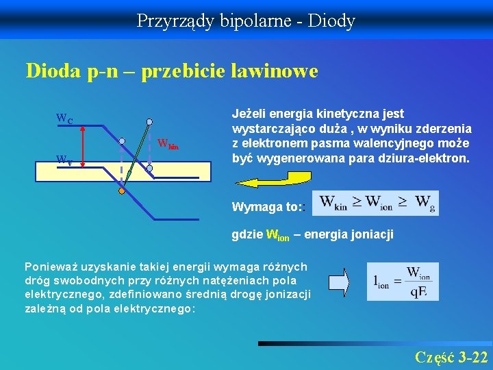 Przyrządy bipolarne - Diody Dioda p-n – przebicie lawinowe WC Wkin WV Jeżeli energia