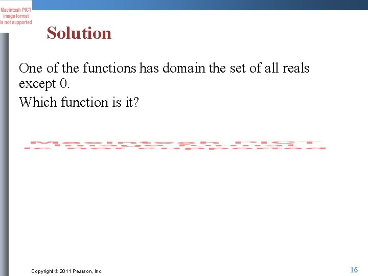 Solution One of the functions has domain the set of all reals except 0.