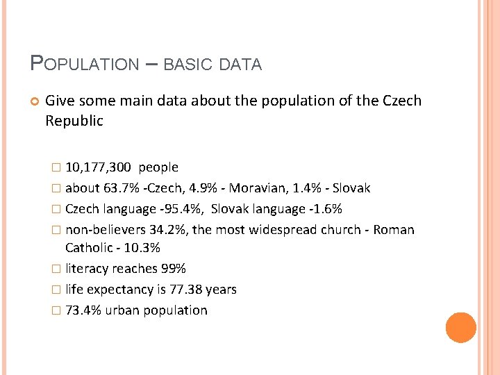 POPULATION – BASIC DATA Give some main data about the population of the Czech