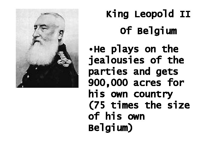 King Leopold II Of Belgium • He plays on the jealousies of the parties