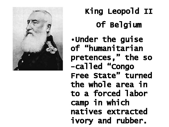 King Leopold II Of Belgium • Under the guise of “humanitarian pretences, ” the