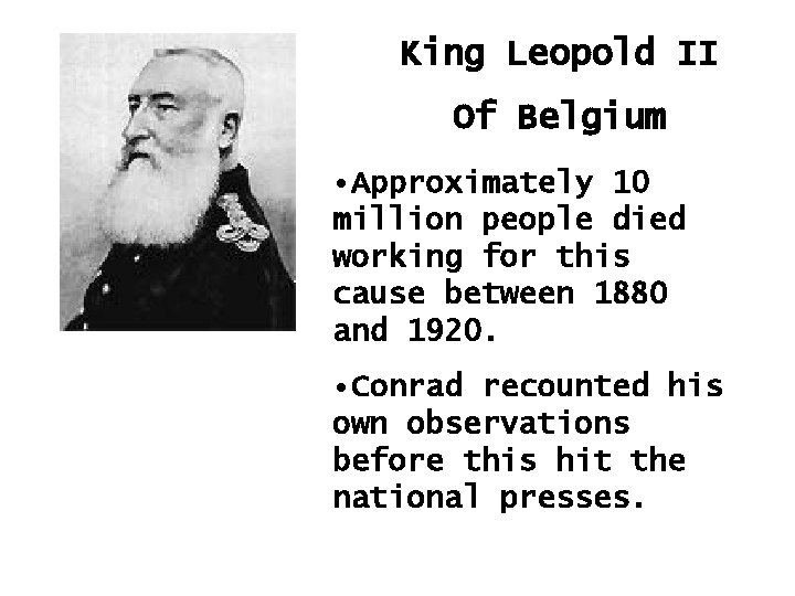King Leopold II Of Belgium • Approximately 10 million people died working for this