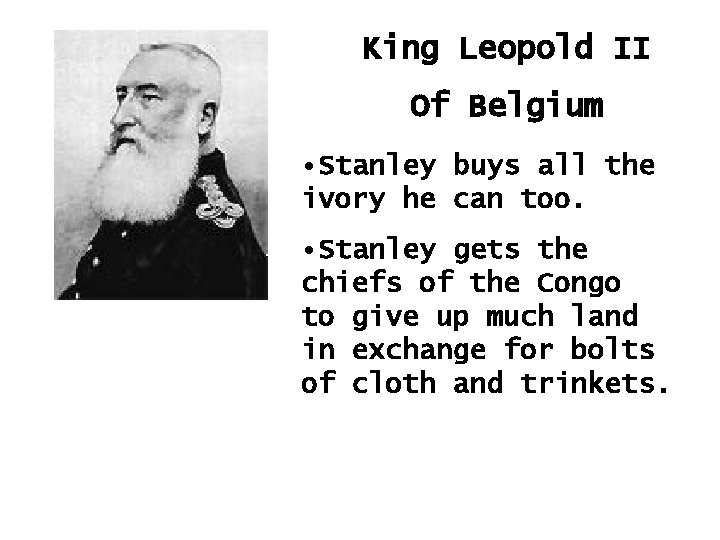 King Leopold II Of Belgium • Stanley buys all the ivory he can too.
