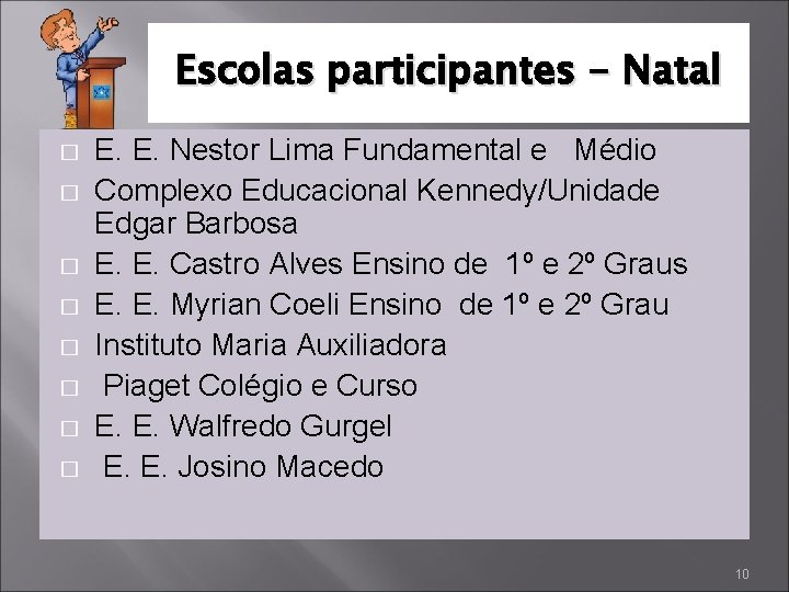 Escolas participantes - Natal � � � � E. E. Nestor Lima Fundamental e