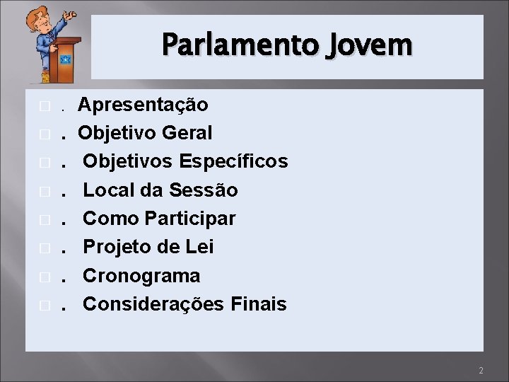 Parlamento Jovem � � � � . . . . Apresentação Objetivo Geral Objetivos