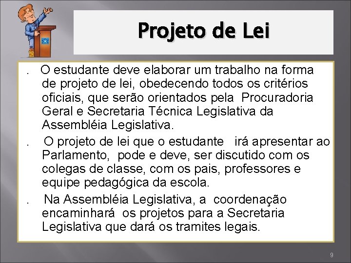 Projeto de Lei. O estudante deve elaborar um trabalho na forma de projeto de