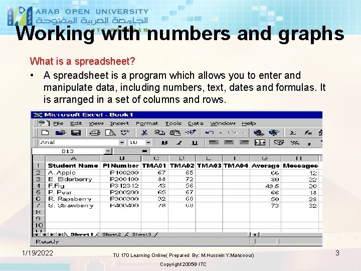 Working with numbers and graphs What is a spreadsheet? • A spreadsheet is a