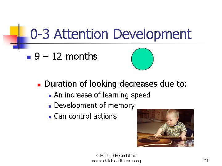 0 -3 Attention Development n 9 – 12 months n Duration of looking decreases