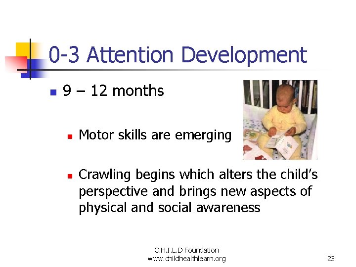 0 -3 Attention Development n 9 – 12 months n n Motor skills are