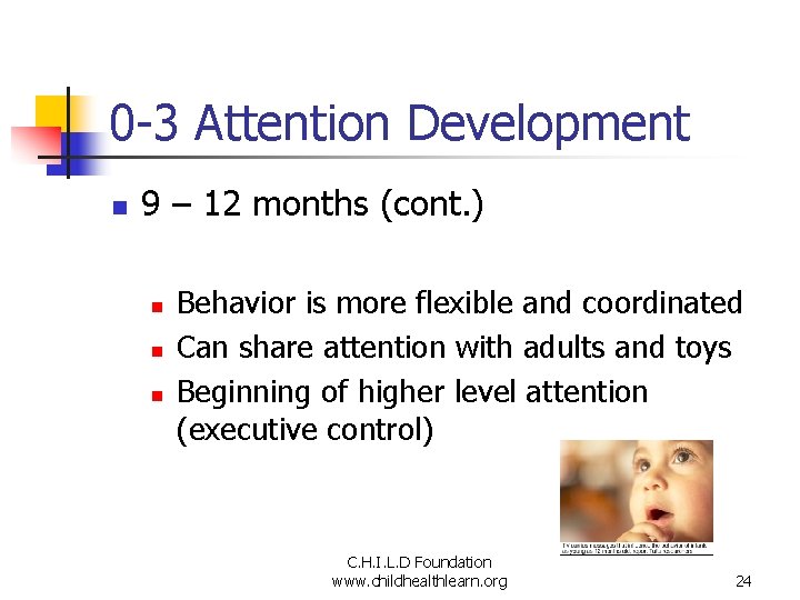 0 -3 Attention Development n 9 – 12 months (cont. ) n n n