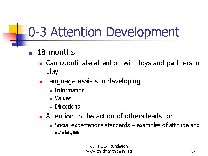 0 -3 Attention Development n 18 months n n Can coordinate attention with toys