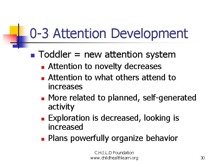 0 -3 Attention Development n Toddler = new attention system n n n Attention