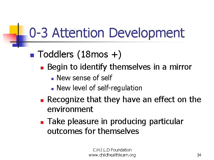 0 -3 Attention Development n Toddlers (18 mos +) n Begin to identify themselves