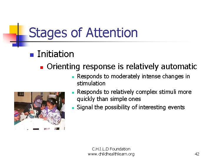 Stages of Attention n Initiation n Orienting response is relatively automatic n n n