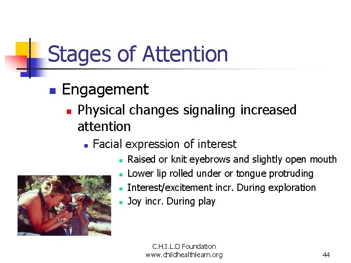 Stages of Attention n Engagement n Physical changes signaling increased attention n Facial expression