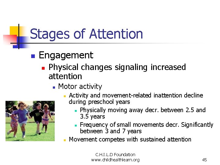 Stages of Attention n Engagement n Physical changes signaling increased attention n Motor activity