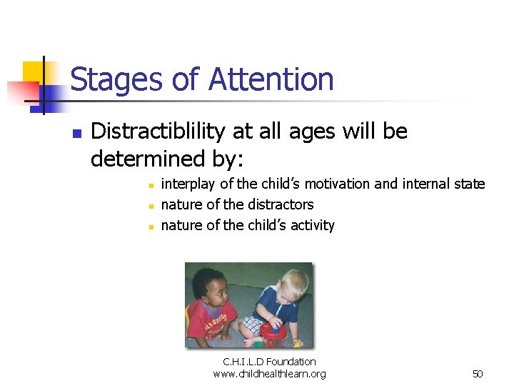 Stages of Attention n Distractiblility at all ages will be determined by: n n
