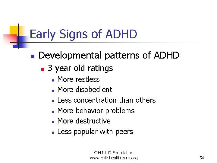 Early Signs of ADHD n Developmental patterns of ADHD n 3 year old ratings