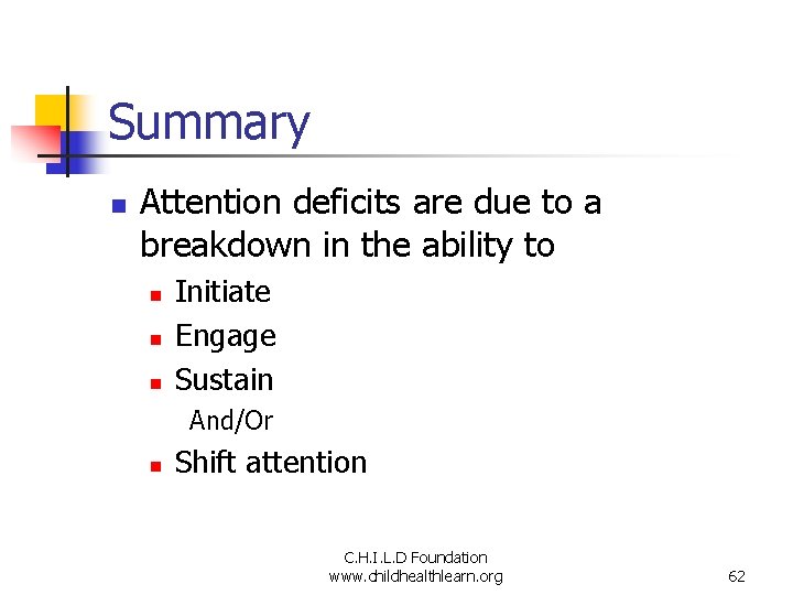 Summary n Attention deficits are due to a breakdown in the ability to n