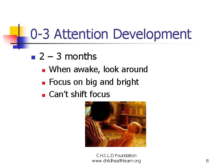 0 -3 Attention Development n 2 – 3 months n n n When awake,