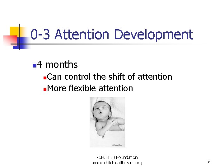 0 -3 Attention Development n 4 months Can control the shift of attention n.