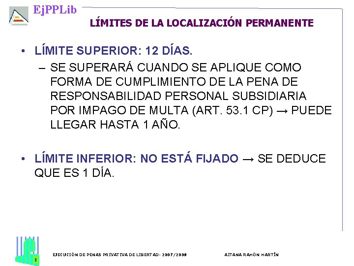 Ej. PPLib LÍMITES DE LA LOCALIZACIÓN PERMANENTE • LÍMITE SUPERIOR: 12 DÍAS. – SE