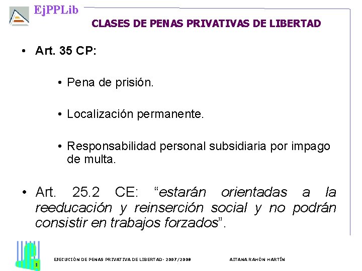 Ej. PPLib CLASES DE PENAS PRIVATIVAS DE LIBERTAD • Art. 35 CP: • Pena