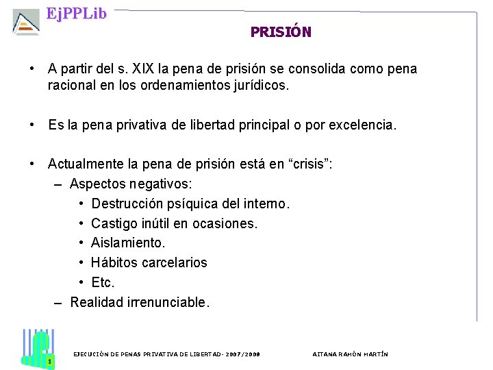 Ej. PPLib PRISIÓN • A partir del s. XIX la pena de prisión se