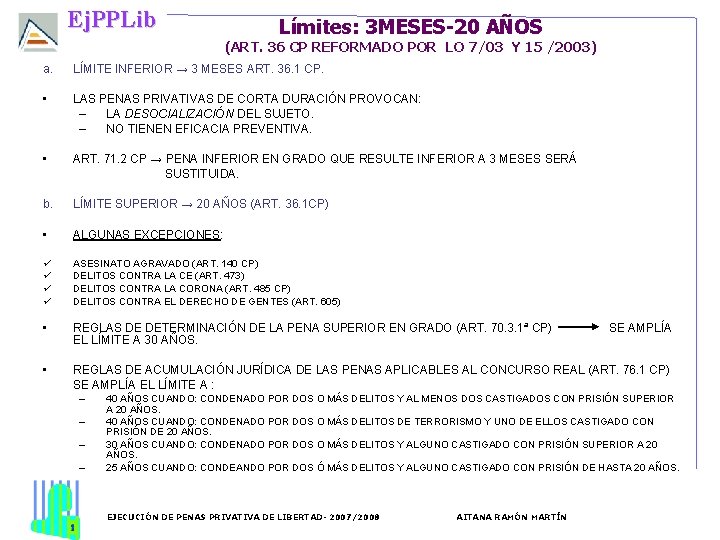 Ej. PPLib Límites: 3 MESES-20 AÑOS (ART. 36 CP REFORMADO POR LO 7/03 Y