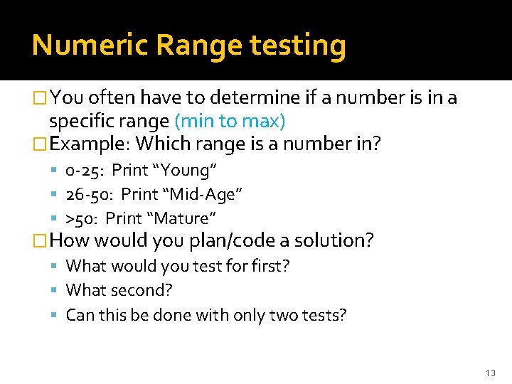 Numeric Range testing �You often have to determine if a number is in a
