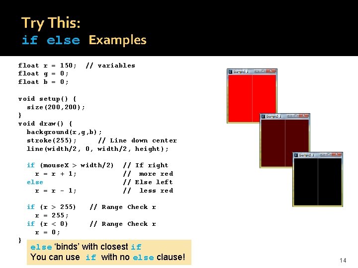 Try This: if else Examples float r = 150; float g = 0; float
