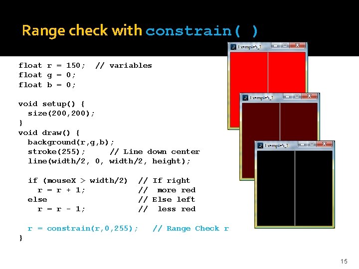 Range check with constrain( ) float r = 150; float g = 0; float