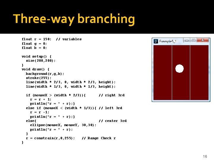 Three-way branching float r = 150; float g = 0; float b = 0;