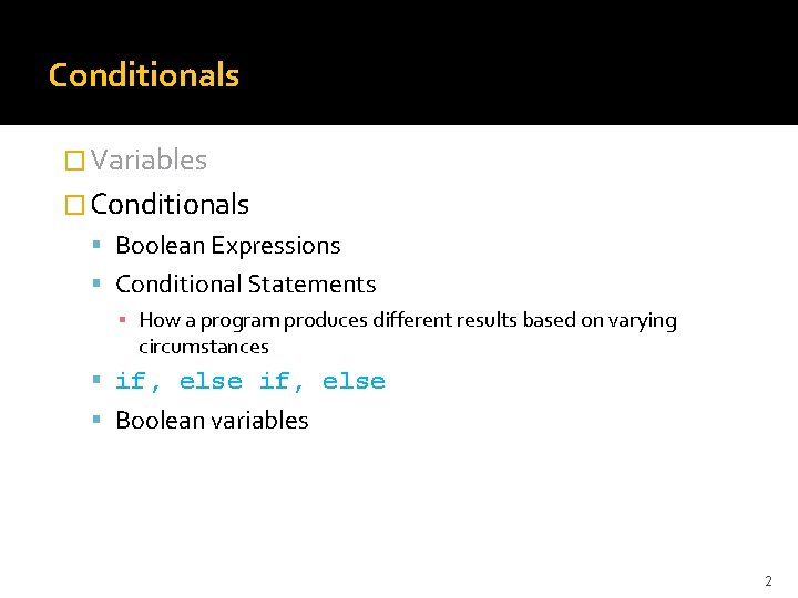 Conditionals � Variables � Conditionals Boolean Expressions Conditional Statements ▪ How a program produces