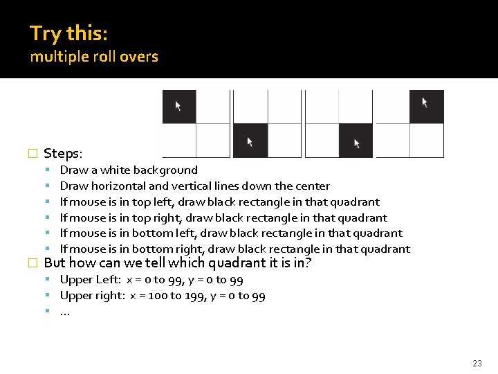Try this: multiple roll overs � Steps: � Draw a white background Draw horizontal